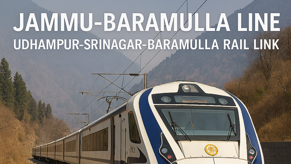 Kashmir [Jammu–Baramulla line Udhampur-Srinagar-Baramula Rail Link] (USBRL) Katra to Baramulla Only.